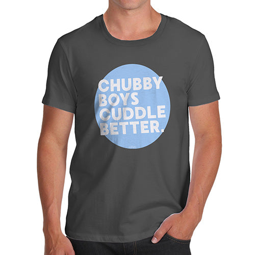 Novelty Tshirts Men Chubby Boys Cuddle Better Men's T-Shirt Large Dark Grey