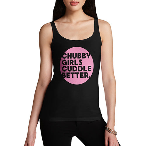 Funny Tank Top For Women Chubby Girls Cuddle Better Women's Tank Top Large Black