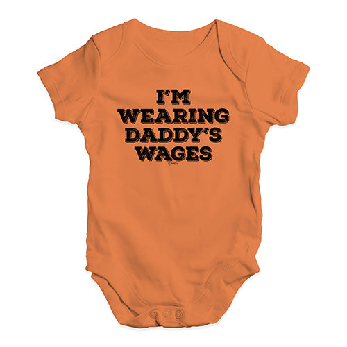 I'm Wearing Daddy's Wages Baby Unisex Baby Grow Bodysuit