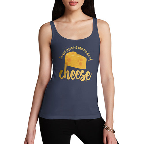 Funny Tank Top For Women Sarcasm Dreams Are Made Of Cheese Women's Tank Top Small Navy