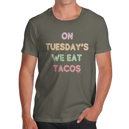 Mens T-Shirt Funny Geek Nerd Hilarious Joke On Tuesdays We Eat Tacos Men's T-Shirt Small Khaki