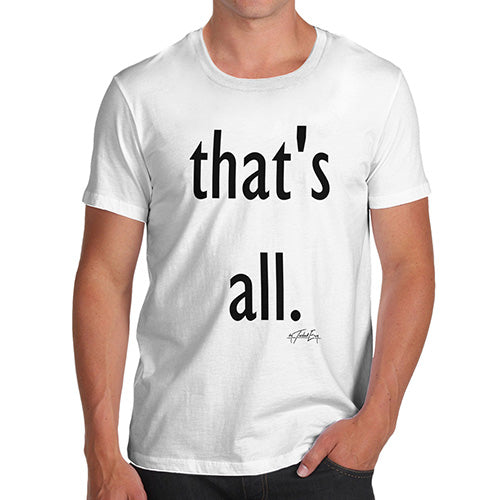 Funny Gifts For Men That's All Men's T-Shirt X-Large White