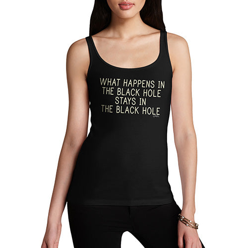 Funny Tank Top For Mum What Happens In The Black Hole Women's Tank Top Small Black