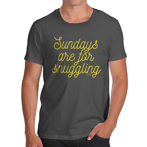 Funny T-Shirts For Men Sarcasm Sundays Are For Snuggling Men's T-Shirt Large Dark Grey