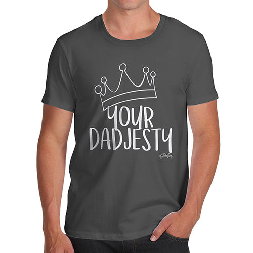 Novelty Tshirts Men Funny Your Dadjesty Men's T-Shirt Medium Dark Grey