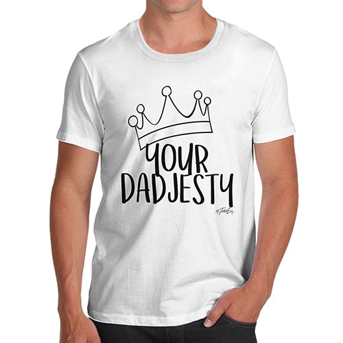 Funny Tshirts For Men Your Dadjesty Men's T-Shirt X-Large White