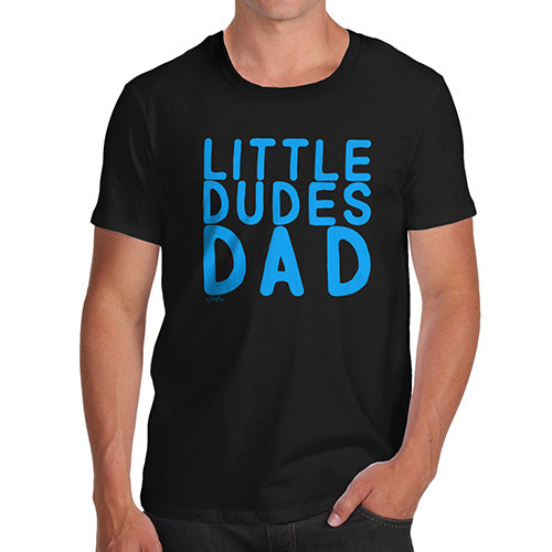 Funny Tee For Men Little Dudes Dad Men's T-Shirt X-Large Black