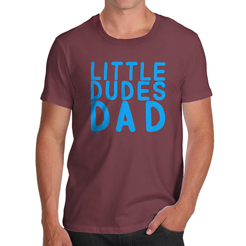 Funny Mens T Shirts Little Dudes Dad Men's T-Shirt X-Large Burgundy