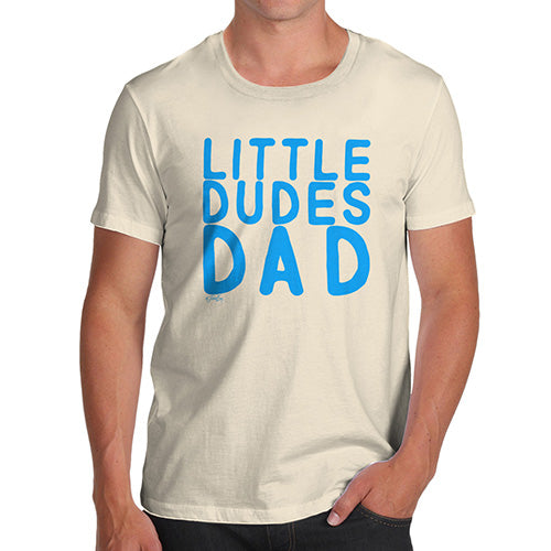 Funny T Shirts For Men Little Dudes Dad Men's T-Shirt X-Large Natural
