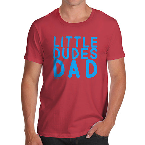Novelty T Shirts For Dad Little Dudes Dad Men's T-Shirt X-Large Red