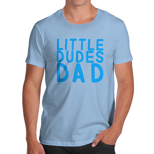 Funny Tee Shirts For Men Little Dudes Dad Men's T-Shirt X-Large Sky Blue