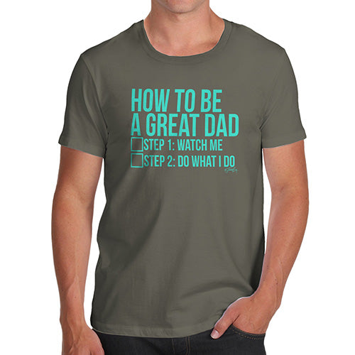 Novelty Tshirts Men How To Be A Great Dad Men's T-Shirt X-Large Khaki