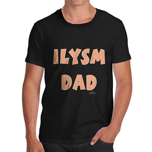 Funny Tee Shirts For Men ILYSM Dad Men's T-Shirt X-Large Black
