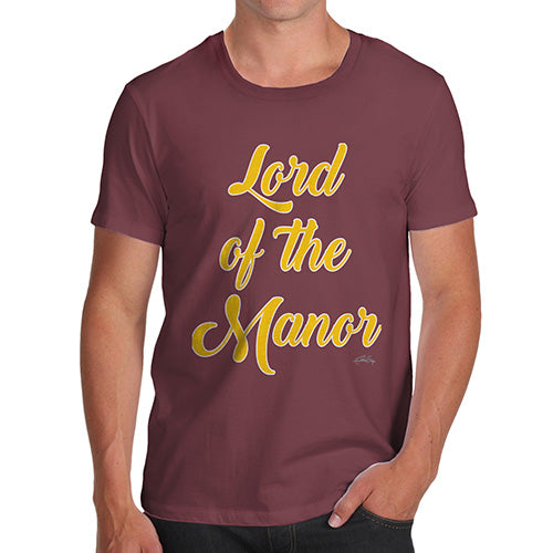 Funny Tee Shirts For Men Lord Of The Manor Men's T-Shirt X-Large Burgundy
