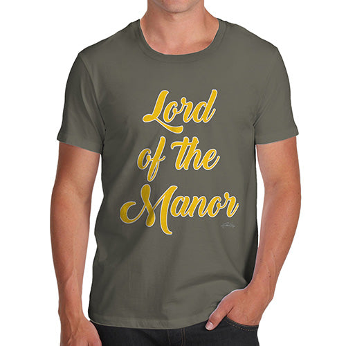 Mens Funny Sarcasm T Shirt Lord Of The Manor Men's T-Shirt X-Large Khaki