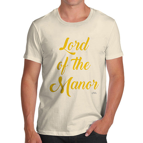 Novelty T Shirts For Dad Lord Of The Manor Men's T-Shirt X-Large Natural