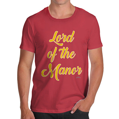 Mens T-Shirt Funny Geek Nerd Hilarious Joke Lord Of The Manor Men's T-Shirt X-Large Red