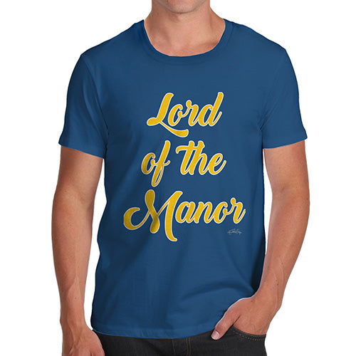 Funny Gifts For Men Lord Of The Manor Men's T-Shirt X-Large Royal Blue