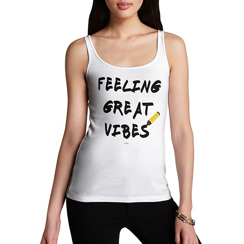 Funny Tank Top For Women Sarcasm Feeling Great Vibes Women's Tank Top Medium White