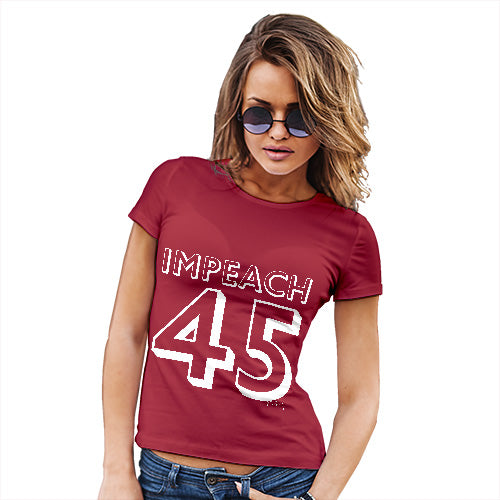 Womens T-Shirt Funny Geek Nerd Hilarious Joke Impeach 45 Women's T-Shirt X-Large Red