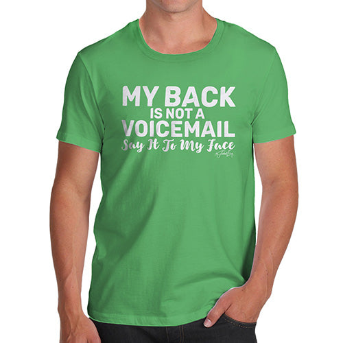 Mens Humor Novelty Graphic Sarcasm Funny T Shirt My Back Is Not A Voicemail Men's T-Shirt X-Large Green