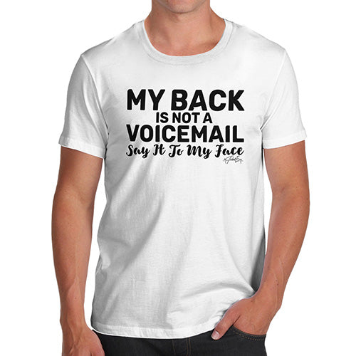 Funny T-Shirts For Men Sarcasm My Back Is Not A Voicemail Men's T-Shirt Large White