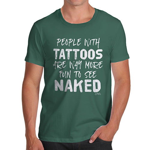 Funny T Shirts For Dad People With Tattoos Are More Fun Naked Men's T-Shirt Medium Bottle Green