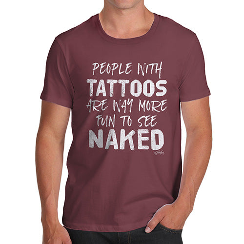 Funny T-Shirts For Guys People With Tattoos Are More Fun Naked Men's T-Shirt Small Burgundy