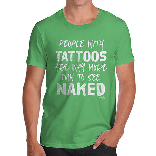 Mens Humor Novelty Graphic Sarcasm Funny T Shirt People With Tattoos Are More Fun Naked Men's T-Shirt Medium Green