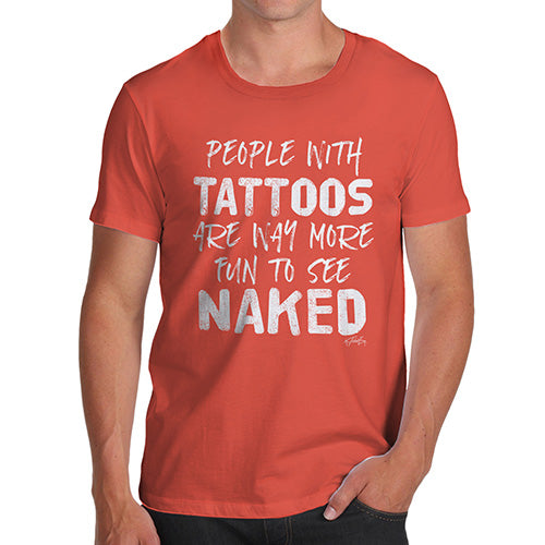 Funny T Shirts For Men People With Tattoos Are More Fun Naked Men's T-Shirt Small Orange
