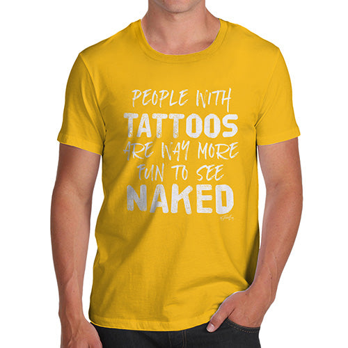 Funny T-Shirts For Men People With Tattoos Are More Fun Naked Men's T-Shirt Medium Yellow