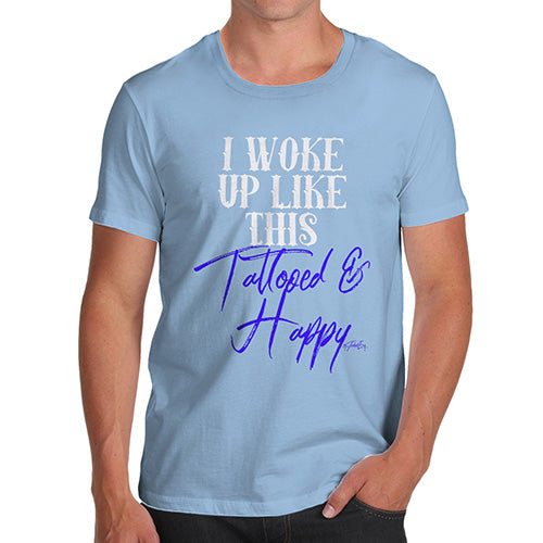 Funny T-Shirts For Men I Woke Up Tattooed And Happy Men's T-Shirt Medium Sky Blue