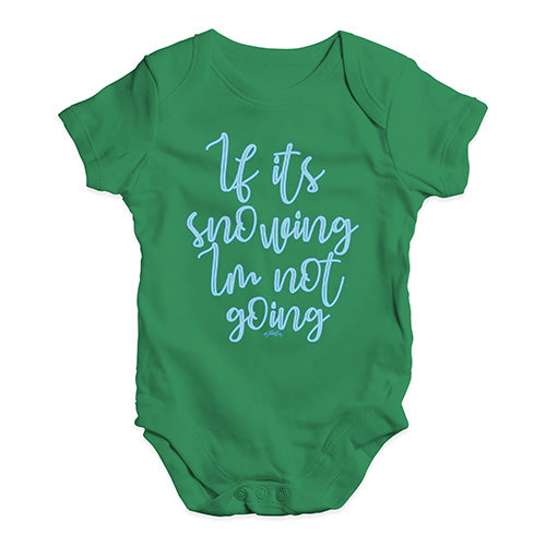 Baby Girl Clothes If It's Snowing I'm Not Going Baby Unisex Baby Grow Bodysuit 12 - 18 Months Green