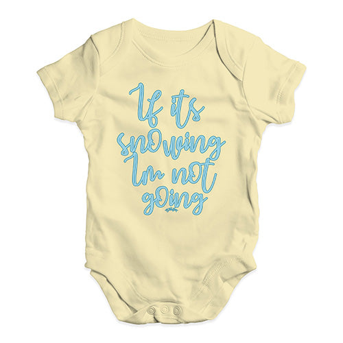 Funny Baby Clothes If It's Snowing I'm Not Going Baby Unisex Baby Grow Bodysuit 3 - 6 Months Lemon