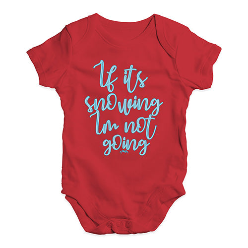 Funny Baby Onesies If It's Snowing I'm Not Going Baby Unisex Baby Grow Bodysuit 0 - 3 Months Red