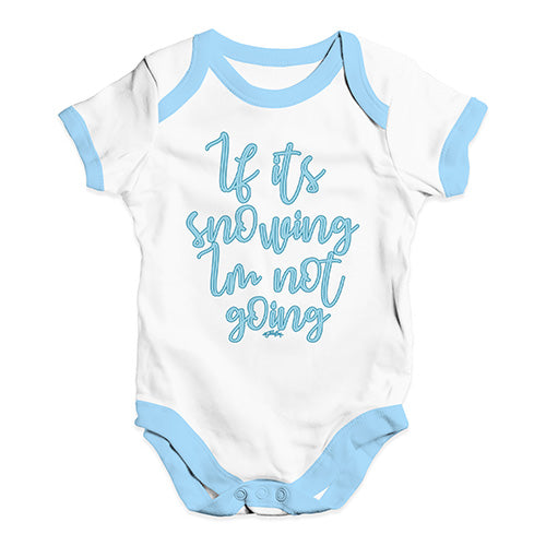 Cute Infant Bodysuit If It's Snowing I'm Not Going Baby Unisex Baby Grow Bodysuit 0 - 3 Months White Blue Trim