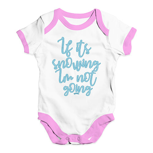 Funny Infant Baby Bodysuit Onesies If It's Snowing I'm Not Going Baby Unisex Baby Grow Bodysuit 18 - 24 Months White Pink Trim