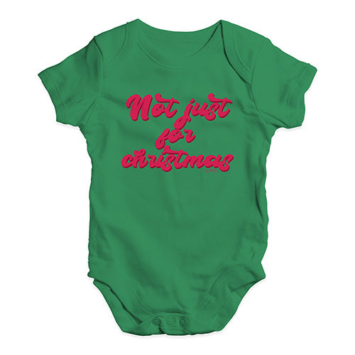 Funny Infant Baby Bodysuit Onesies Not Just For Christmas Baby Unisex Baby Grow Bodysuit 3 - 6 Months Green