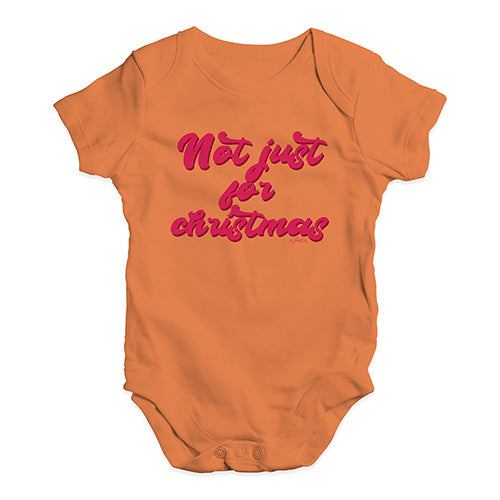 Funny Baby Clothes Not Just For Christmas Baby Unisex Baby Grow Bodysuit 6 - 12 Months Orange