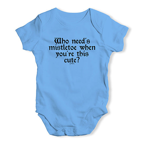 Cute Infant Bodysuit Who Needs Mistletoe Baby Unisex Baby Grow Bodysuit 3 - 6 Months Blue