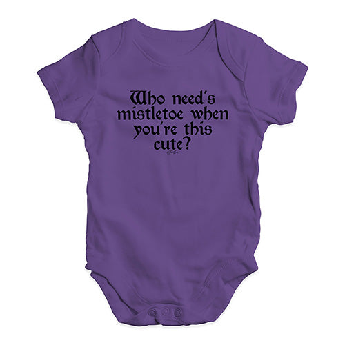 Funny Infant Baby Bodysuit Onesies Who Needs Mistletoe Baby Unisex Baby Grow Bodysuit 6 - 12 Months Plum