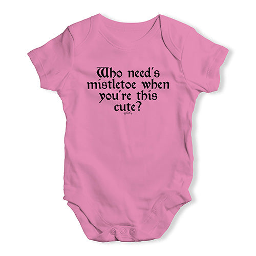 Bodysuit Baby Romper Who Needs Mistletoe Baby Unisex Baby Grow Bodysuit 0 - 3 Months Pink