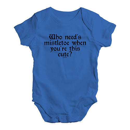 Baby Girl Clothes Who Needs Mistletoe Baby Unisex Baby Grow Bodysuit 3 - 6 Months Royal Blue