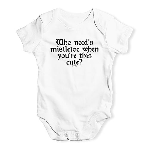 Baby Girl Clothes Who Needs Mistletoe Baby Unisex Baby Grow Bodysuit 18 - 24 Months White