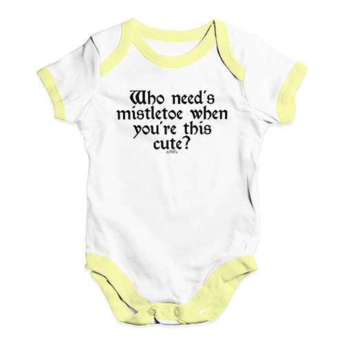 Cute Infant Bodysuit Who Needs Mistletoe Baby Unisex Baby Grow Bodysuit 12 - 18 Months White Yellow Trim