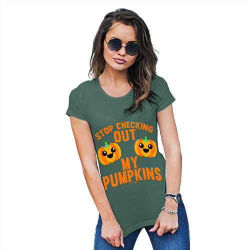 Funny Shirts For Women Checking Out My Pumpkins Women's T-Shirt Small Bottle Green