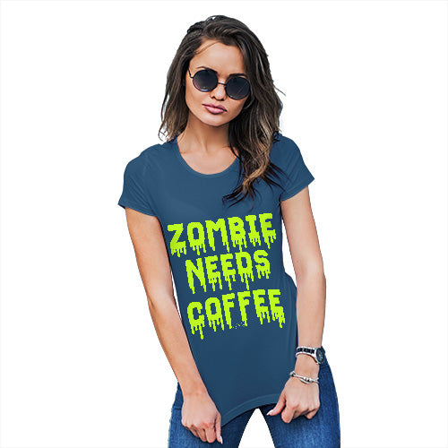Funny T-Shirts For Women Sarcasm Zombie Needs Coffee Women's T-Shirt Small Royal Blue