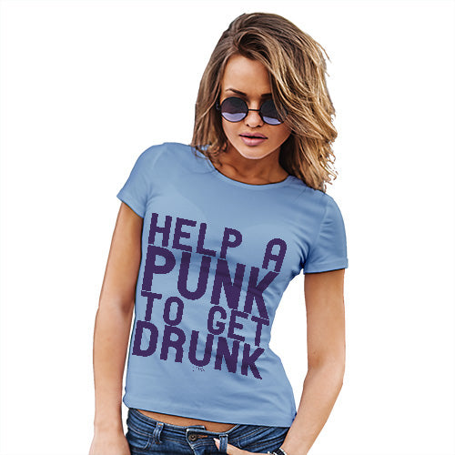 Womens Funny Sarcasm T Shirt Help A Punk To Get Drunk Women's T-Shirt Medium Sky Blue