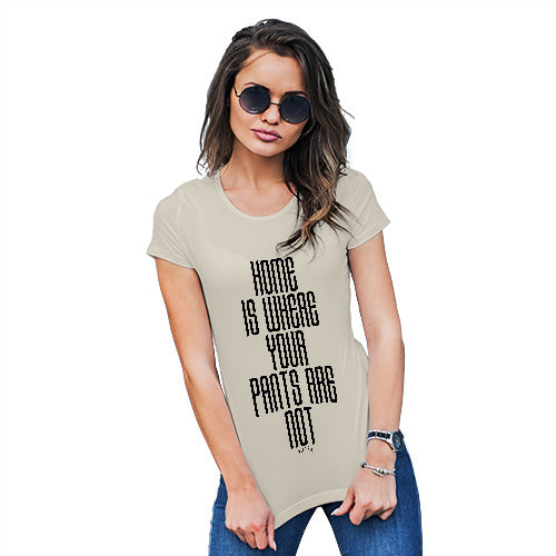 Novelty Tshirts Women Home Is Where Your Pants Are Not Women's T-Shirt Small Natural