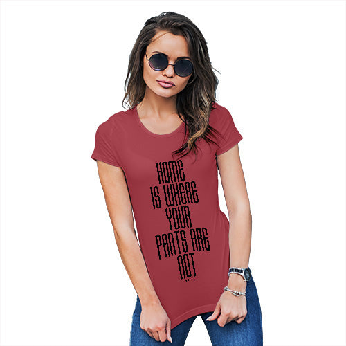Novelty Tshirts Women Home Is Where Your Pants Are Not Women's T-Shirt Medium Red